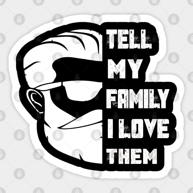 Tell My Family I Love Them Sticker by Family shirts